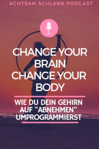 Wie du dein Gehirn auf schlank umprogrammierst