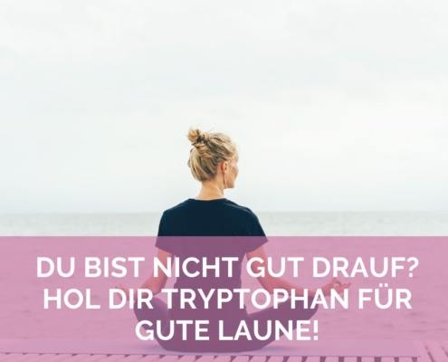 Tryptophan für gute Laune